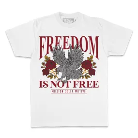 Freedom is Not Free - White T-Shirt